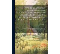 Year Book, Woman's Foreign Missionary Society Of The Methodist Episcopal Church, Being The Fifty-Second Annual Report Of The Society, 1921; Volume 1