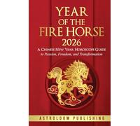 Year of the Fire Horse 2026: A Chinese New Year Horoscope Guide to Passion, Freedom, and Transformation