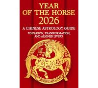 Year of the Horse 2026 A Chinese Horoscope Guide: A Modern Guide to Chinese Astrology, Personal Power, and Lunar Wisdom