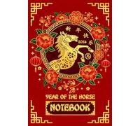 Year Of The Horse 2026, Chinese New Year 2026 Notebook: Lunar New Year 2026 Gift, Year Of The Horse Lined Journal For Men & Women, 6"x9" / 120 Pages