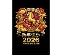 Year Of The Horse 2026 Chinese New Year Family Notebook: Perfect for note-taking, planning, work, travel, idea jotting, habit tracking, 120 Pages, Medium 6 x 9 Inches