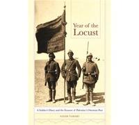 Year of the Locust: A Soldier's Diary and the Erasure of Palestine's Ottoman Past