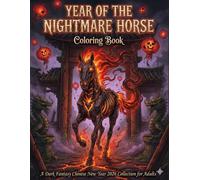 Year of the Nightmare Horse Coloring Book: A Dark Fantasy Chinese New Year 2026 Collection for Adults | Horror Zodiac, Skeletal Horses, and Gothic Lunar Art