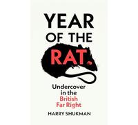 Year of the Rat: An ‘important and courageous’ (James O’Brien) undercover investigation into the British far right