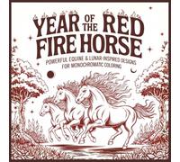 Year of the Red Fire Horse: Powerful Equine & Lunar-Inspired Designs for Monochromatic Coloring | 30 Images | 8.5"x8.5" size
