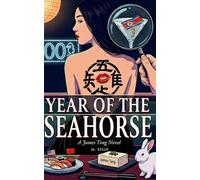 Year of the Seahorse: A James Tong Novel