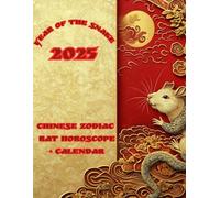 Year of the Snake 2025: Chinese Zodiac RAT Horoscope + CALENDAR