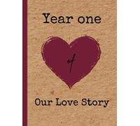 Year one of our love story - Our First Year Together: couples relationship photo journal scrapbook