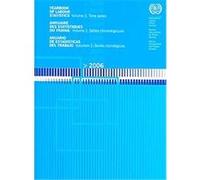 Yearbook of Labour Statistics / Annuaire Des Statistiques Du Travail / Anuario De Estadisticas Del Trabajo, YEARBOOK OF LABOUR STATISTICS/ANNUAIRE DES STATISTIQUES DU TRAVAIL