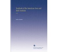 Yearbook of the American Iron and Steel Institute: 1912