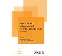 Yearbook on International Arbitration and ADR: Volume VI - Geistlinger, Michael