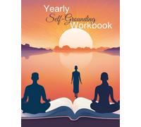 Yearly Self-Grounding Workbook: A 12-Month Journey to Balance, Mindfulness & Inner Peace