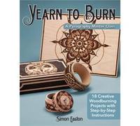 Yearn to Burn A Pyrography Master Class by Simon Easton Simon Easton (Auteur)