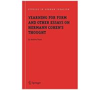 Yearning For Form And Other Essays On Hermann Cohen's Thought