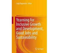 Yearning For Inclusive Growth And Development, Good Jobs And Sustainability