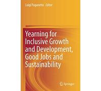 Yearning For Inclusive Growth And Development, Good Jobs And Sustainability