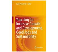 Yearning For Inclusive Growth And Development, Good Jobs And Sustainability