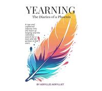 Yearning: The Diaries of a Phoenix