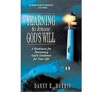 Yearning to Know God's Will Danny E. Morris (Auteur)