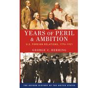 Years of Peril and Ambition: U.S. Foreign Relations, 1776-1921