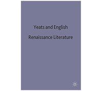 Yeats And English Renaissance Literature