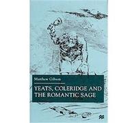 Yeats, Coleridge and the Romantic Sage Matthew Gibson (Auteur)