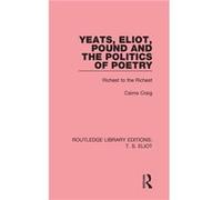 Yeats Eliot Pound and the Politics of Poetry by Cairns Craig Cairns Craig (Auteur)