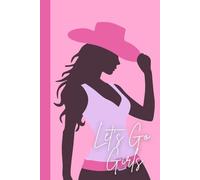 Yeehaw & Go Dance Girls!: The Ultimate Cowgirl-Inspired Notebook Perfect Gift for Family and Friends