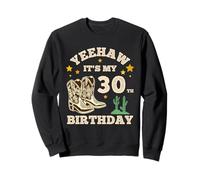 Yeehaw It's My 30th Birthday Cowboy 30 Year Old Birthday Men Sweatshirt