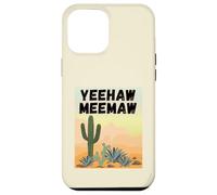Yeehaw Meemaw Drôle, Mignon, Tendance, Campagne, désert, Cactus Coque pour iPhone 12 Pro Max