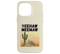 Yeehaw Meemaw Drôle, Mignon, Tendance, Campagne, désert, Cactus Coque pour iPhone 14 Pro Max