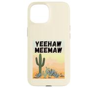 Yeehaw Meemaw Drôle, Mignon, Tendance, Campagne, désert, Cactus Coque pour iPhone 15