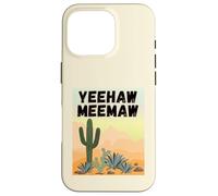 Yeehaw Meemaw Drôle, Mignon, Tendance, Campagne, désert, Cactus Coque pour iPhone 16 Pro