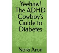Yeehaw! The ADHD Cowboy's Guide to Diabetes