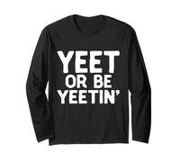 Yeet Or Be Yeetin Dank Meme Merch pour Les Membres de Yeet YEET Manche Longue
