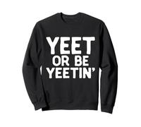 Yeet Or Be Yeetin Dank Meme Merch pour Les Membres de Yeet YEET Sweatshirt