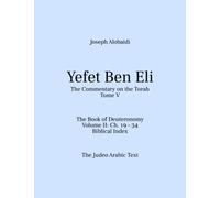 Yefet Ben Eli: The Commentary on the Torah. The Book of Deuteronomy Volume II: Ch. 19 - 34