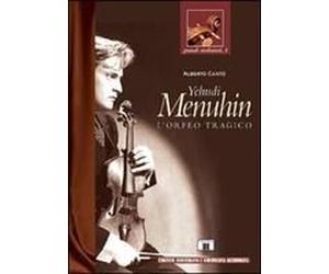 Yehudi Menuhin. L'orfeo Tragico