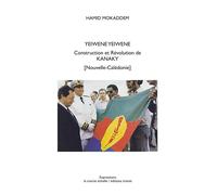 Yeiwene Yeiwene. Construction et Révolution de Kanaky (Nouvelle-Calédonie) - Hamid Mokaddem - La Courte Echelle - Transit Eds - relié - Essai