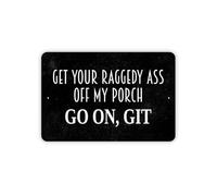 Yelenacca Plaque en métal avec inscription « Get Your Raggedy Ass Off My Porch Go On Git » - Pour intérieur et extérieur - 20,3 x 30,5 cm