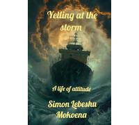 Yelling at the storm: A life of attitude
