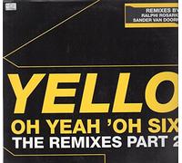 Yello - Oh Yeah' Oh Six-the Remixes Part 2 [Vinyl Maxi-Single]