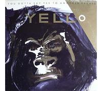 Yello - Yello / You Gotta Say Yes To Another Excess