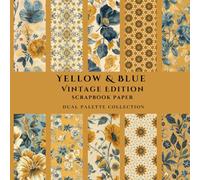 Yellow and Blue Vintage Edit Scrapbook Paper: Dual Colour Palette Collection Decorative Paper for Junk Journals, Collage and Creative Paper Crafts