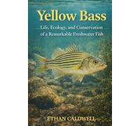 Yellow Bass: life, ecology and conservation of a remarkable freshwater fish