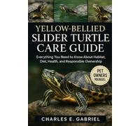 YELLOW-BELLIED SLIDER TURTLE CARE GUIDE: Everything You Need to Know About Habitat, Diet, Health, and Responsible Ownership