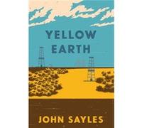Yellow Earth by John Sayles John Sayles (Auteur)
