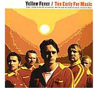 Yellow Fever - Too Early for Music