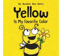 Yellow Is My Favorite Color: Part of Bumble Bee Betty's Color Series!