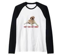 Yellow Lab Did You Say Ball Labrador Lover Dog Owner Manche Raglan